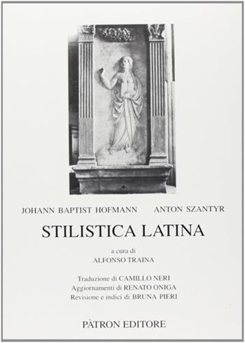 Stilistica latina - Johann B. Hofmann, Anton Szantyr - Libro Pàtron 2003, Testi e man. insegnamento univ. del lat. | Libraccio.it