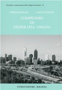 Compendio di geografia umana - Piero Dagradi, Carlo Cencini - Libro Pàtron 2003, Geografia dello sviluppo territoriale | Libraccio.it
