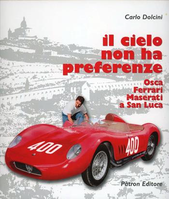 Il cielo non ha preferenze - Carlo Dolcini - Libro Pàtron 2004 | Libraccio.it