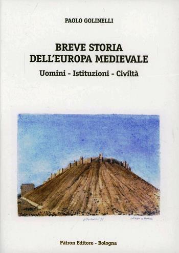 Breve storia dell'Europa medievale. Uomini, istituzioni, civiltà - Paolo Golinelli - Libro Pàtron 2004 | Libraccio.it