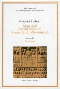 Materiali per un corso di storia del diritto romano. Vol. 3: Dominato. - G. Lucchetti - Libro Pàtron 2004 | Libraccio.it