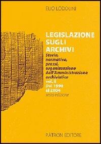 Legislazione sugli archivi. Storia, normativa, prassi, organizzazione dell'Amministrazione archivistica. Vol. 2: Dal 1998 al 2004. - Elio Lodolini - Libro Pàtron 2005 | Libraccio.it