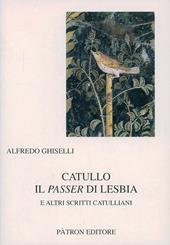Catullo il passer di Lesbia e altri scritti catulliani