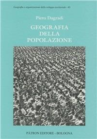 Geografia della popolazione - Piero Dagradi - Libro Pàtron 2006, Geografia dello sviluppo territoriale | Libraccio.it