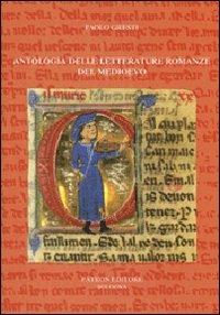 Antologia delle letterature romanze del Medioevo - Paolo Gresti - Libro Pàtron 2007 | Libraccio.it