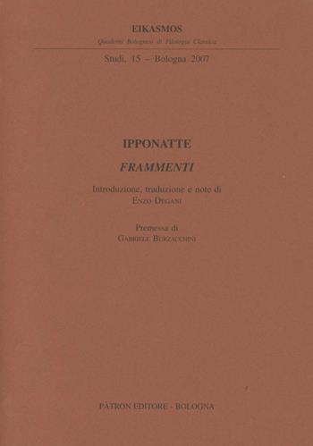 Ipponatte. Frammenti - Enzo Degani - Libro Pàtron 2008, Quad. bolognesi di filol. classica. Studi | Libraccio.it