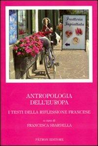 Antropologia dell'Europa - Francesca Sbardella - Libro Pàtron 2007 | Libraccio.it