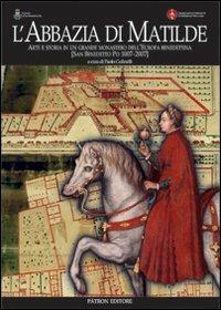 L' abbazia di Matilde. Arte e storia in un grande monastero dell'Europa benedettina. San Benedetto Po (1007-2007) - Paolo Golinelli - Libro Pàtron 2008 | Libraccio.it