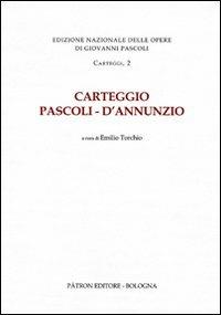 Carteggio Pascoli-D'Annunzio  - Libro Pàtron 2009 | Libraccio.it