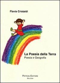 La poesia della terra - Flavia Cristaldi - Libro Pàtron 2008 | Libraccio.it