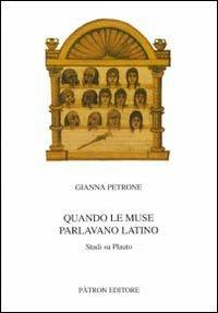 Quando le muse parlano latino. Studi su Plauto - G. Petrone - Libro Pàtron 2009, Testi e man. insegnamento univ. del lat. | Libraccio.it