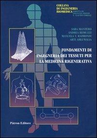 Fondamenti di ingegneria dei tessuti per la medicina rigenerativa  - Libro Pàtron 2009, Ingegneria biomedica | Libraccio.it