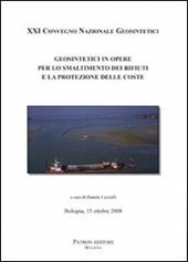 Geosintetici in opere per lo smaltimento dei rifiuti e la protezione delle coste. 21° Convegno nazionale Geosintetici (Bologna 2008)
