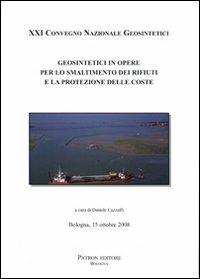 Geosintetici in opere per lo smaltimento dei rifiuti e la protezione delle coste. 21° Convegno nazionale Geosintetici (Bologna 2008)  - Libro Pàtron 2009 | Libraccio.it