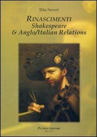 Rinascimenti. Shakespeare e anglo/italian relations. Ediz. italiana - Rita Severi - Libro Pàtron 2009 | Libraccio.it