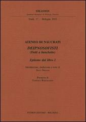 Ateneo di Naucrati Deipnosofisti (dotti a banchetto). Epitome dal libro I. Testo greco a fronte