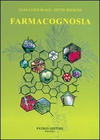 Farmacognosia - G. Luigi Biagi, Ester Speroni - Libro Pàtron 2010 | Libraccio.it