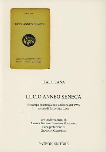 Lucio Anneo Seneca (rist. anast. 1955) - Italo Lana - Libro Pàtron 2010, Testi e man. insegnamento univ. del lat. | Libraccio.it