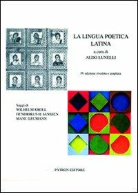 La lingua poetica latina  - Libro Pàtron 2011, Testi e man. insegnamento univ. del lat. | Libraccio.it