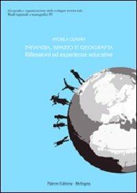 Infanzia, spazio e geografia. Riflessioni ed esperienze educative  - Libro Pàtron 2011, Studi regionali e monografici | Libraccio.it