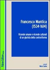 Francesco Mantica (1534-1614). Vicende umane e vicende culturali di un giurista della controriforma
