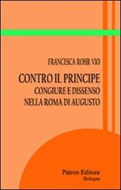 Contro il principe. Congiure e dissenso nella roma di Augusto