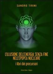 L' illusione dell'energia senza fine nell'epopea nucleare. I libri dei precursori