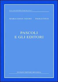 Pascoli e gli editori - P. Tinti, M. G. Tavoni - Libro Pàtron 2012, Rivista pascoliana | Libraccio.it