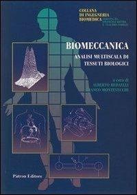 Biomeccanica. Analisi multiscelta di tessuti biologici  - Libro Pàtron 2012, Ingegneria biomedica | Libraccio.it