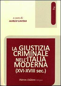 La giustizia criminale nell'Italia moderna (XVI-XVIII sec.)  - Libro Pàtron 2012, Diritto cultura e società | Libraccio.it