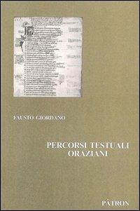 Percorsi testuali oraziani - Fausto Giordano - Libro Pàtron 2013, Edizioni e saggi univ. di filol. class. | Libraccio.it