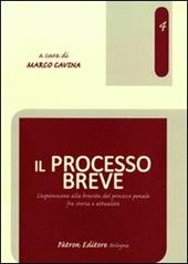 Il processo breve. L'aspirazione alla brevità del processo penale fra storia e attualità