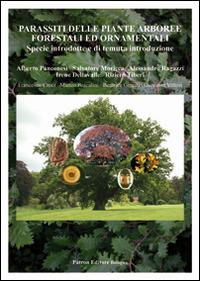 Parassiti delle piante arboree forestali ed ornamentali. Specie introdotte e di temuta introduzione - Alberto Panconesi, Salvatore Moricca, Alessandro Ragazzi - Libro Pàtron 2014 | Libraccio.it