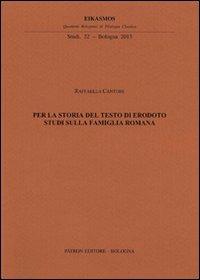 Per la storia del testo di Erodoto. Studi sulla famiglia romana - R. Cantore - Libro Pàtron 2013, Eikasmos. Studi | Libraccio.it