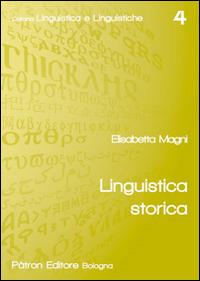 Linguistica storica - Elisabetta Magni - Libro Pàtron 2014, Linguistica e linguistiche | Libraccio.it
