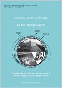 Le nuove migrazioni. Luoghi, uomini, politiche - Catherine Wihtol De Wenden - Libro Pàtron 2016, Studi regionali e monografici | Libraccio.it