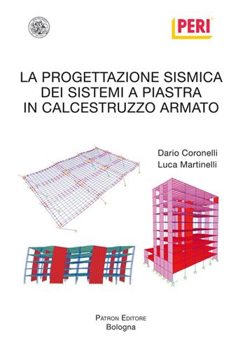 La progettazione sismica dei sistemi a piastra in calcestruzzo armato - Dario Coronelli, Luca Martinelli - Libro Pàtron 2017 | Libraccio.it