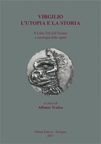 Virgilio. L'utopia e la storia. Il libro XII dell'Eneide e antologia delle opere  - Libro Pàtron 2017 | Libraccio.it