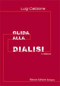 Guida alla dialisi - Luigi Catizone - Libro Pàtron 2017 | Libraccio.it