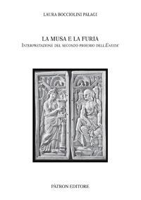 La musa e la furia. Interpretazione del secondo proemio dell'Eneide - Laura Bocciolini Palagi - Libro Pàtron 2017, Testi e man. insegnamento univ. del lat. | Libraccio.it