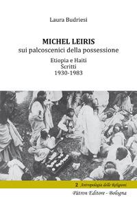 Michel Leiris sui palcoscenici della possessione. Etiopia e Haiti. Scritti 1930 - 1983 - Laura Budriesi - Libro Pàtron 2017 | Libraccio.it