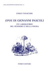 Epos di Giovanni Pascoli. Un laboratorio del pensiero e della poesia