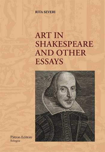 Art in Shakespeare and other essays - Rita Severi - Libro Pàtron 2018 | Libraccio.it