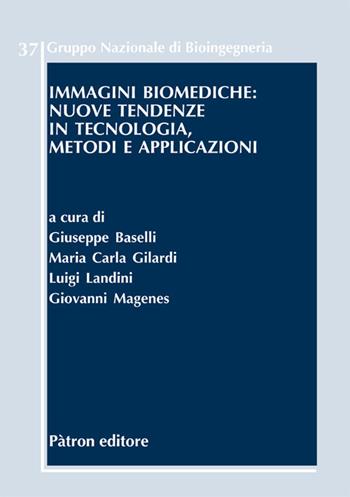 Immagini biomediche: nuove tendenze in tecnologia, metodi e applicazioni  - Libro Pàtron 2018, Gruppo naz. bioingegn. Congressi e semin. | Libraccio.it