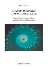 Narrare memoriter temporaliter dicere. Racconto e metanarrazione nelle Confessioni di Agostino