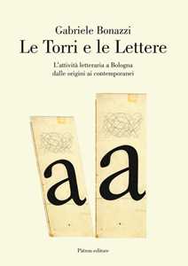 Image of Le torri e le lettere. L'attività letteraria a Bologna dalle orig...