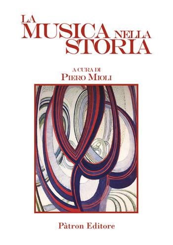La musica nella storia  - Libro Pàtron 2020 | Libraccio.it
