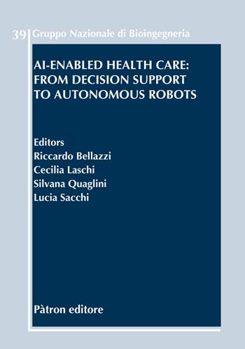 AI-enabled health care: from decision support to autonomous robots  - Libro Pàtron 2020, Gruppo naz. bioingegn. Congressi e semin. | Libraccio.it