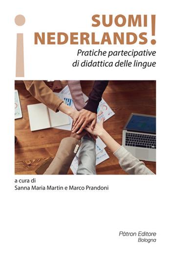Suomi! Nederlands! Pratiche partecipative di didattica delle lingue - Sanna Maria Martin, Marco Prandoni - Libro Pàtron 2020 | Libraccio.it