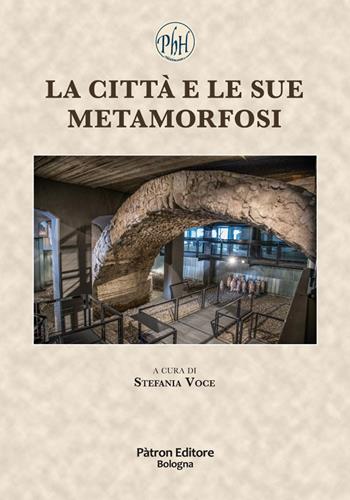 La città e le sue metamorfosi  - Libro Pàtron 2021, Philohumanistica | Libraccio.it